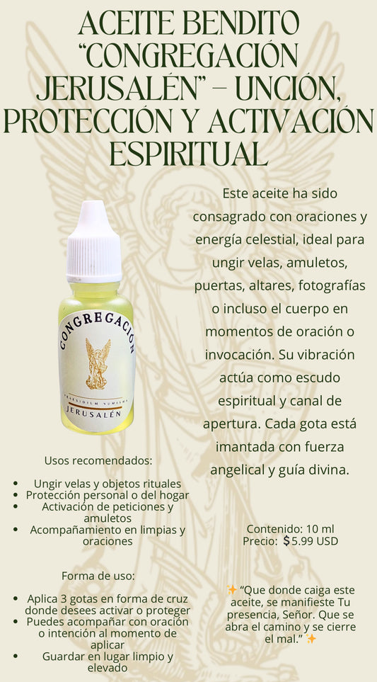 ACEITE BENDITO "CONGREGACIÓN
JERUSALÉN" - UNCION, PROTECCION Y ACTIVACION ESPIRITUAL